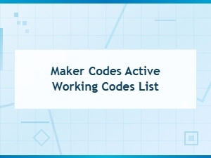 Active Working Maker Codes List – Updated & Verified for 2024