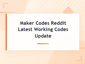 Latest Working Maker Codes on Reddit – Updated List