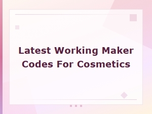 Latest Working Maker Codes for Free Cosmetics - Rewards Guide 2024