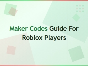 Roblox Maker Codes Guide: Unlock Free Rewards for Players