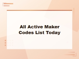 All Active Maker Codes List Today